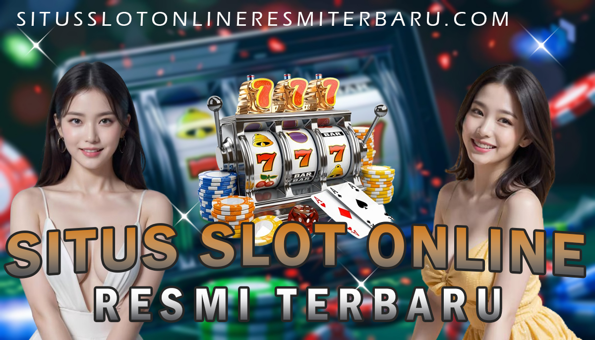 Situs Slot Online Resmi Terbaru